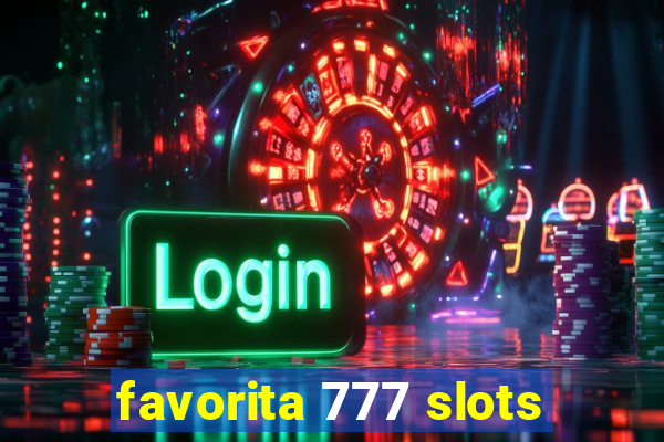 favorita 777 slots